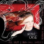 Neko Case - The Worse Things Get...